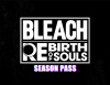 Превью изображения 0: BLEACH Rebirth of Souls - Season Pass
