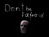 Превью изображения 0: Don't Be Afraid